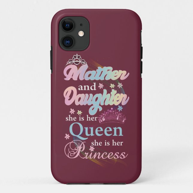 Mather and daughter she is her queen, Case-Mate iPhone case (Back)