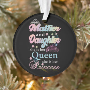 Mather and daughter she is her queen, ornament