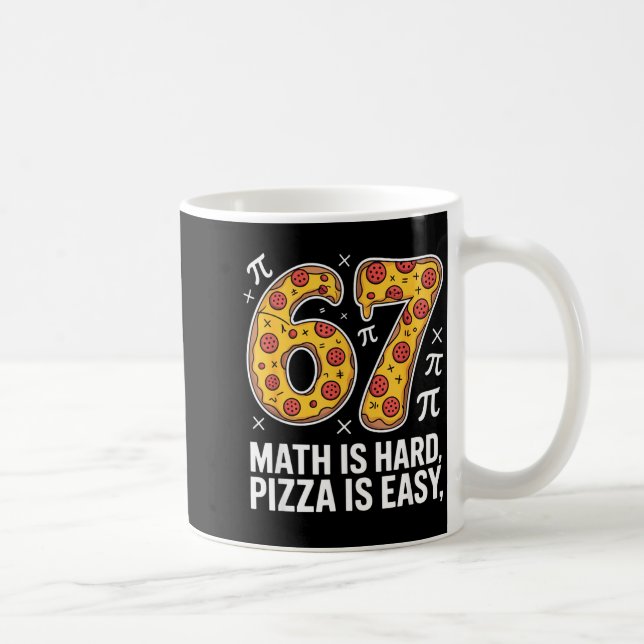 Maths is hard pizza is easy funny day 67 meme  coffee mug (Right)