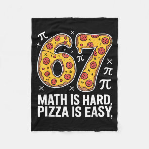 Maths is hard pizza is easy funny day 67 meme fleece blanket