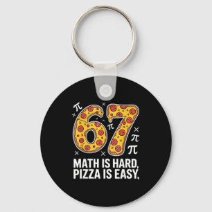 Maths is hard pizza is easy funny day 67 meme key ring