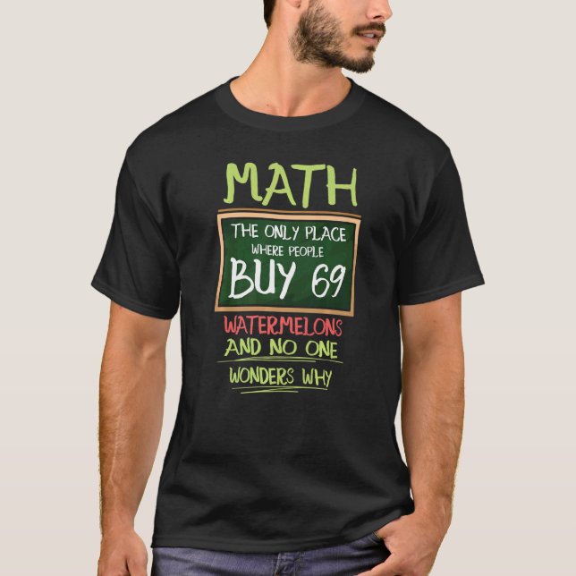 Mathy Math The Only Place Where People Buy 69 Wate T-Shirt (Front)