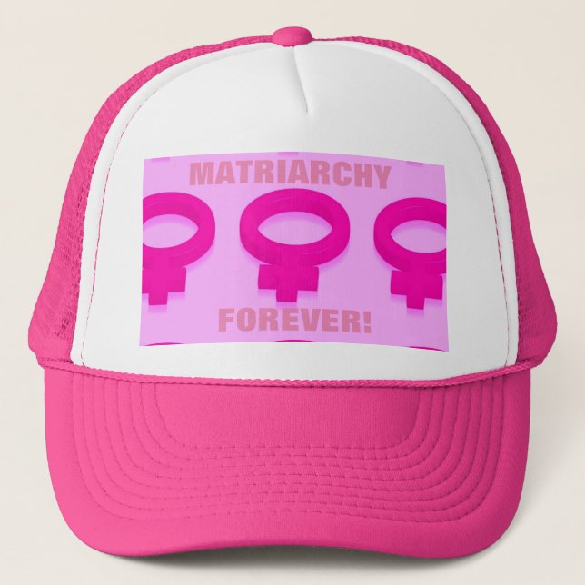 MATRIARCHY FOREVER! TRUCKER HAT (Front)
