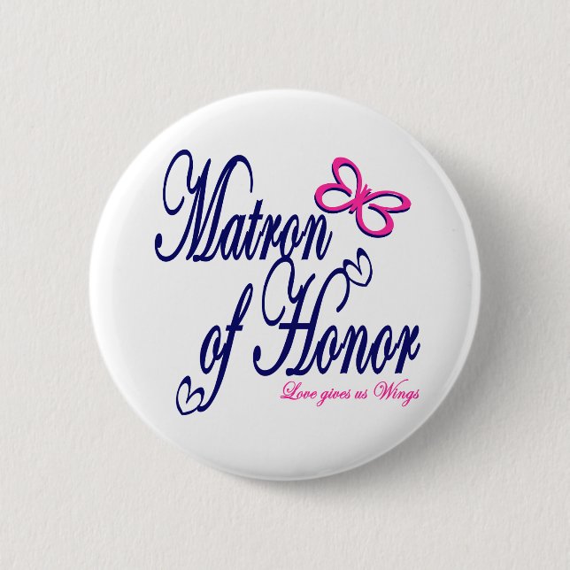 Matron of Honour / Butterfly 6 Cm Round Badge (Front)