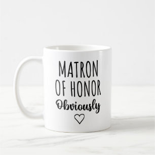 Matron of Honour Obviously Funny Proposal Coffee Mug
