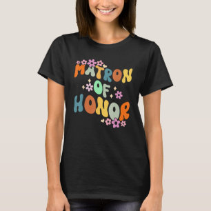 Matron Of Honour Retro Groovy Bridesmaids Bachelor T-Shirt