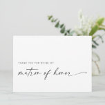 Matron of Honour Thank You Card | Modern Minimalis<br><div class="desc">This minimalist design is perfect for the modern bride! Featuring a handwritten signature script paired with a simple sans-serif font. Personalise with your own message on the back,  or order them blank and handwrite your message. Check out the store for matching Bridesmaid cards!</div>