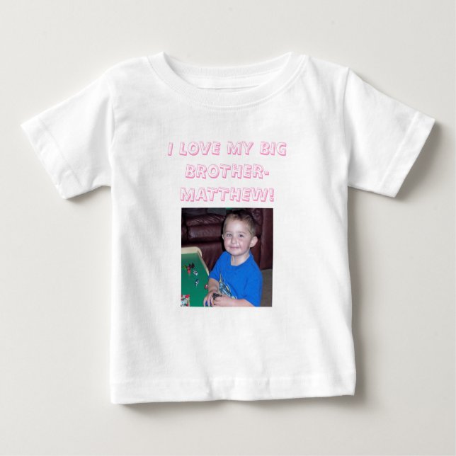 matt, I LOVE MY BIG BROTHER-MATTHEW! Baby T-Shirt (Front)