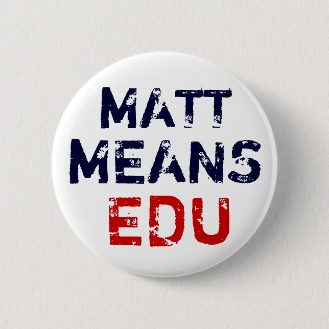Matt "Means" Education 6 Cm Round Badge (Front)