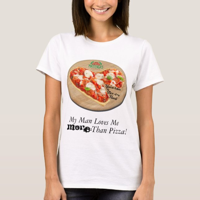 Mattenga's You've Taken A Slice of My Heart Pizza T-Shirt (Front)
