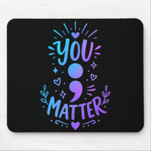 Matter Semicolon Design For Mental Health Mouse Pad