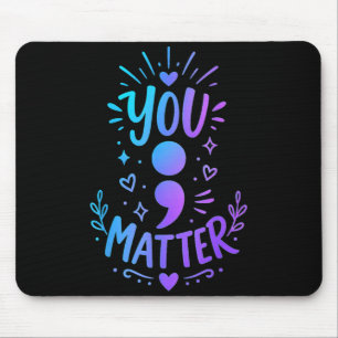 Matter Semicolon Design For Mental Health Mouse Pad