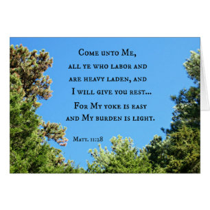 Matthew 11:28 Come unto me all ye who labour....