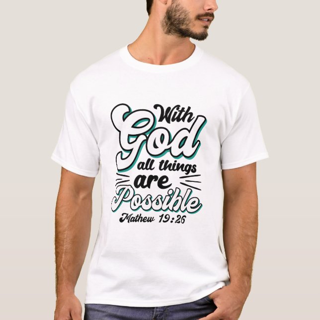 Matthew 19:26 With God All Things Are Possible T-Shirt (Front)