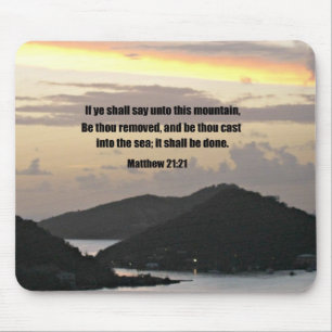 Matthew 21:21 If ye shall say unto this mountain.. Mouse Pad