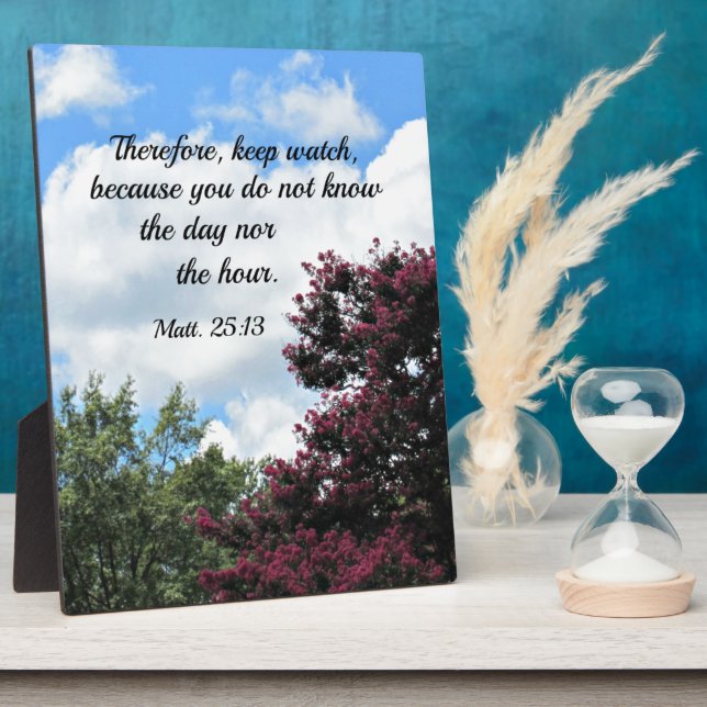 Matthew 25:13 Therefore keep watch, because you Plaque (Side)