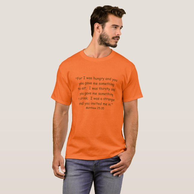 MATTHEW 25-35 SCRIPTURE T-SHIRT/CUSTOMIZABLE T-Shirt (Front Full)