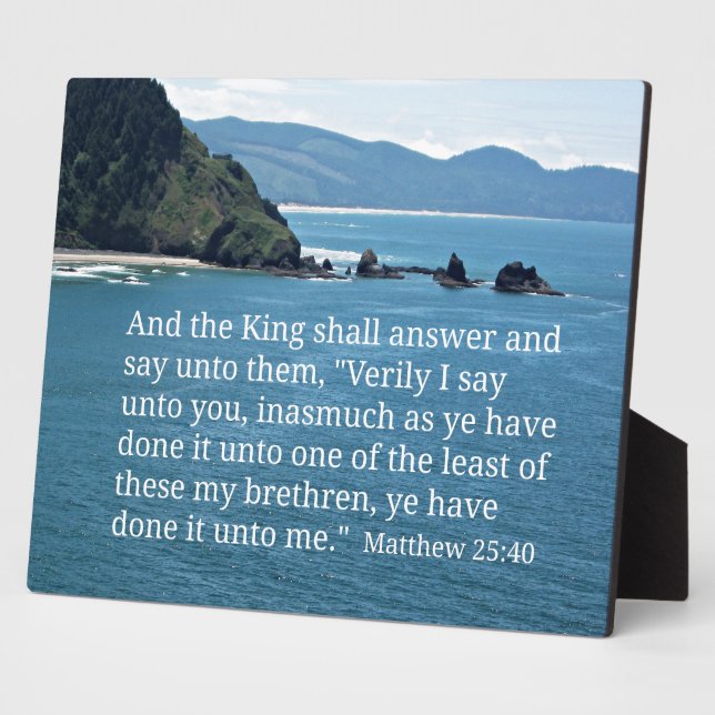 Matthew 25:40 And the King shall answer... Plaque (Side)