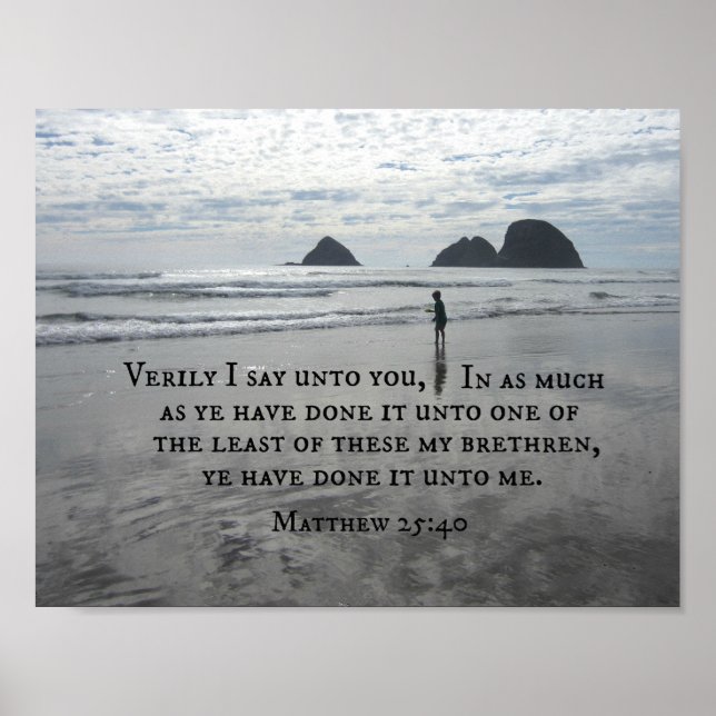 Matthew 25:40 Verily I say unto you Poster (Front)