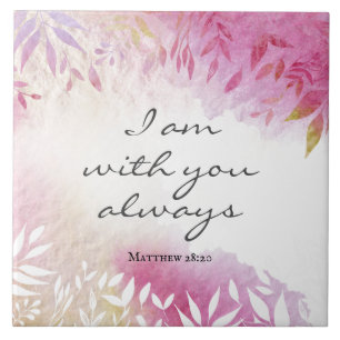 Matthew 28:20 I Am with You Always Ceramic Tile