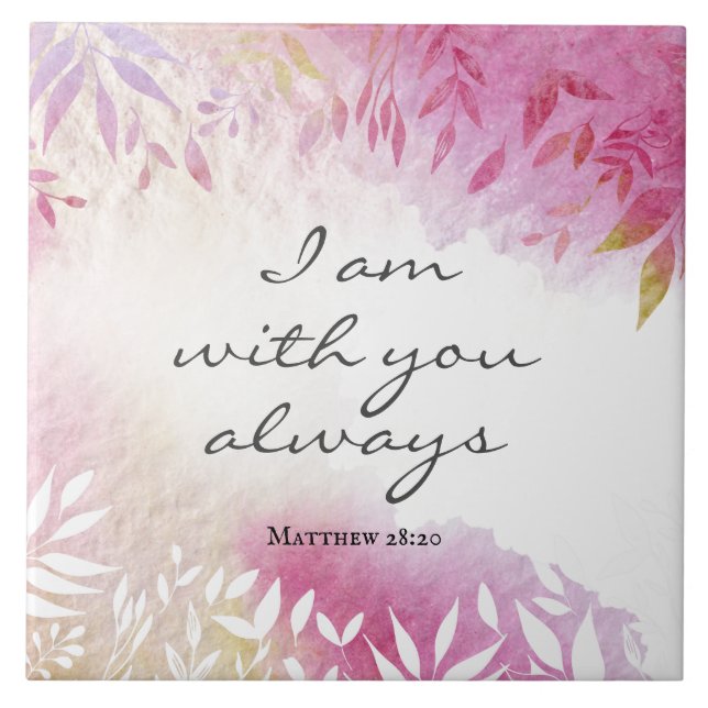 Matthew 28:20 I Am with You Always Ceramic Tile (Front)