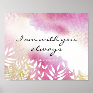 Matthew 28:20 I Am with You Always Poster
