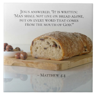 Matthew 4:4 Man shall not live on bread alone Ceramic Tile