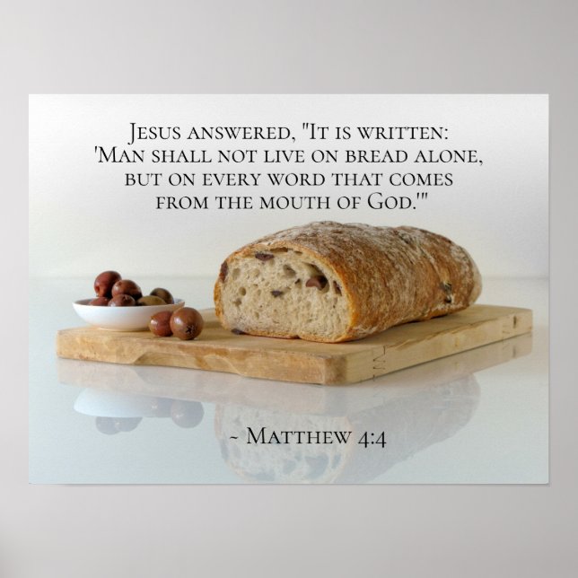 Matthew 4:4 Man shall not live on bread alone Poster (Front)