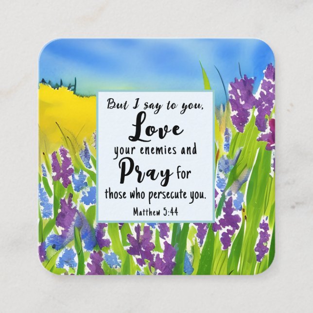 Matthew 5:44 I say to you Love your enemies Bible  Square Business Card (Front)