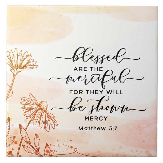 Matthew 5:7 Blessed are the Merciful Bible Verse  Ceramic Tile (Front)