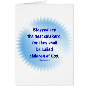 Matthew-5: 9 - BLESSED ARE THE PEACEMAKERS...