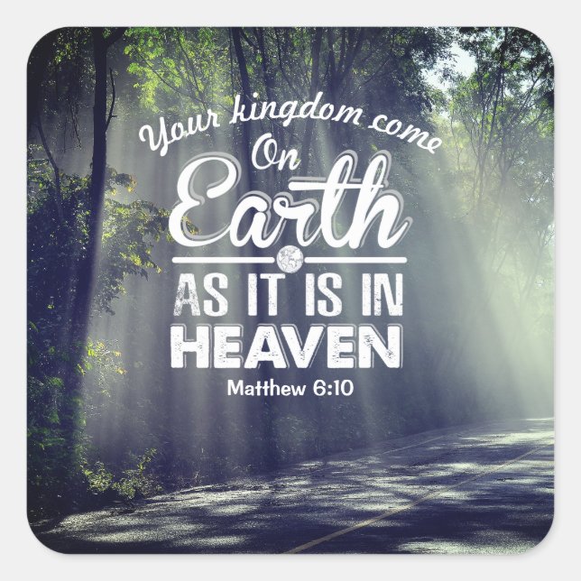 Matthew 6:10 On Earth as it is in Heaven Square Sticker (Front)