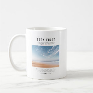 Matthew 6:33-34 Seek First the Kingdom of God Coffee Mug