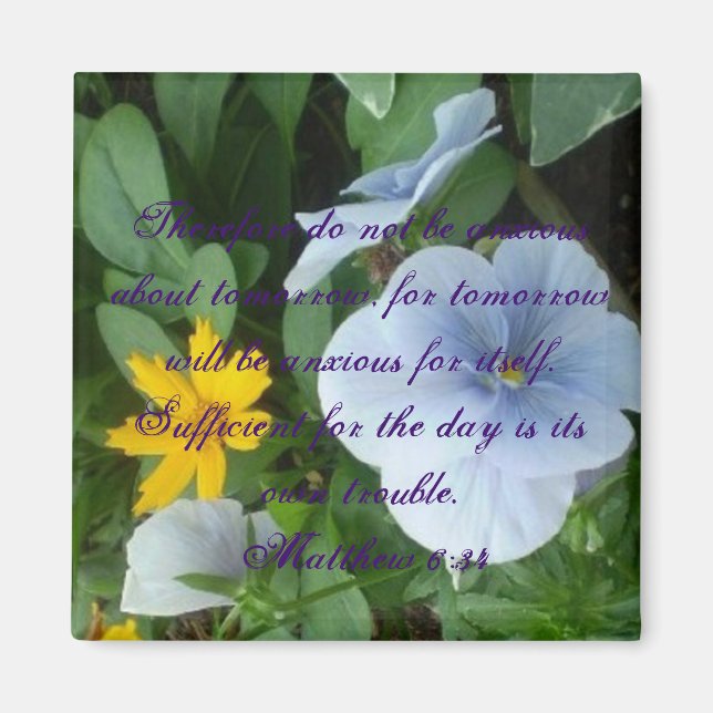 Matthew Inspirational FLOWERS Scripture ANXIOUS Magnet (Front)
