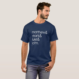 Matthew & Mark & Luke & John T-Shirt