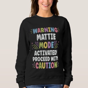 MATTIE Personalised Name Funny Cute Custom MATTIE Sweatshirt