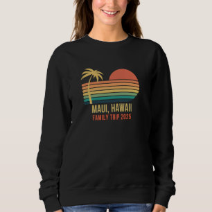 Maui, Hawaii Family Trip 2025, Reunion Beach Vacat Sweatshirt