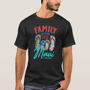 Maui Hawaii Vacation 2022 Flip Flops Matching Fam T-Shirt