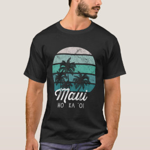 Maui No Ka Oi Cool Vintage Hawaiian Saying T-Shirt