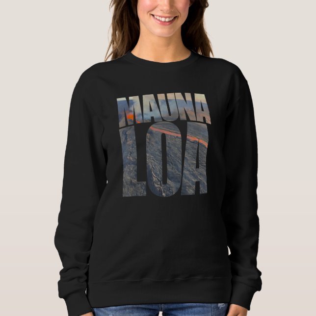 Mauna Loa Volcano Eruption Photo Text Tourist Hawa Sweatshirt (Front)