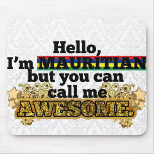 Mauritian, but call me Awesome Mouse Pad