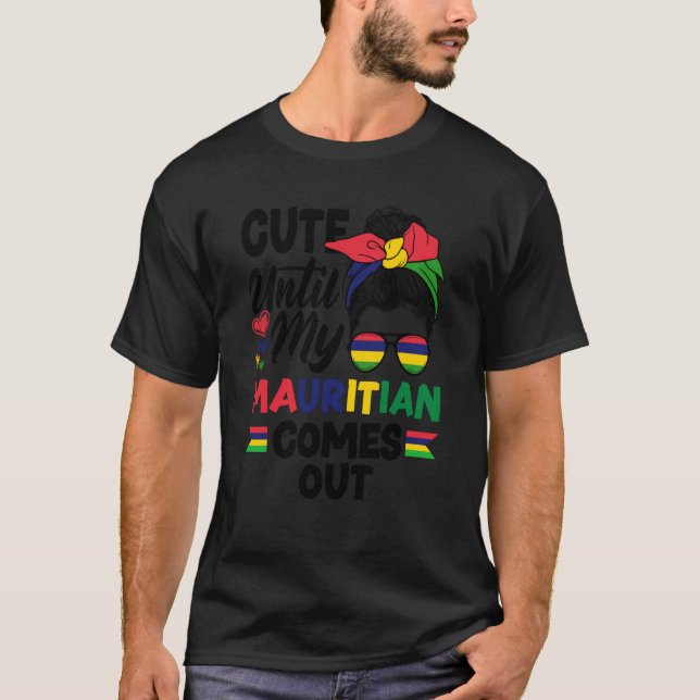 Mauritius Mauritian Flag Cute Until My Mauritian C T-Shirt (Front)