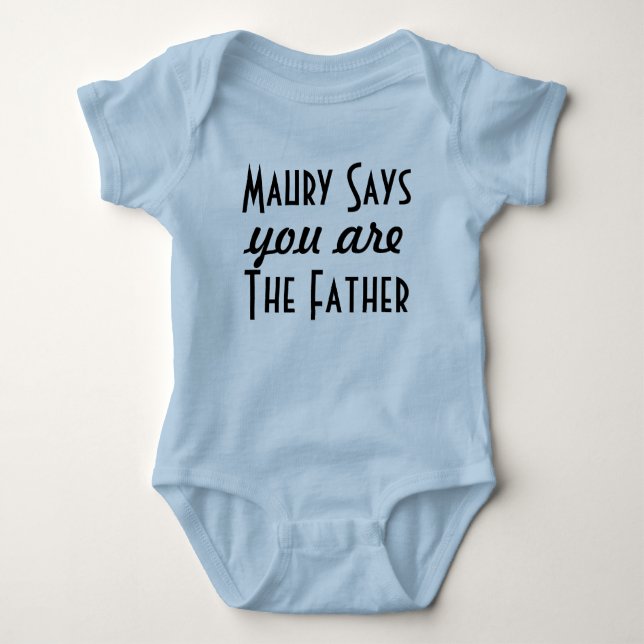 Maury Says You Are The Father Baby Bodysuit (Front)
