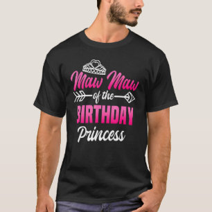 Maw Maw Of The Birthday Princess Party Bday Celebr T-Shirt