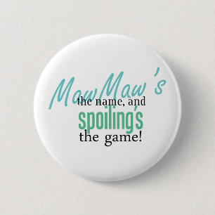 MawMaw's the Name, and Spoiling's the Ga 6 Cm Round Badge