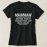 Mawmaw Definition Funny Grandma Mother Day Gift T-Shirt<br><div class="desc">Get this funny saying outfit for the best grandma ever who loves her adorable grandkids,  grandsons,  granddaughters on mother's day or christmas,  grandparents day,  Wear this to recognise your sweet grandmother!</div>
