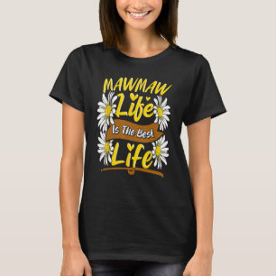 Mawmaw Life Is The Best Life Cute Mawmaw Mothers D T-Shirt