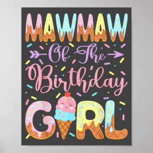 Mawmaw Of The Birthday Girl Sweet Ice Cream Party Poster