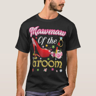 Mawmaw Of The Groom Happy Wedding Flower Pink Shoe T-Shirt