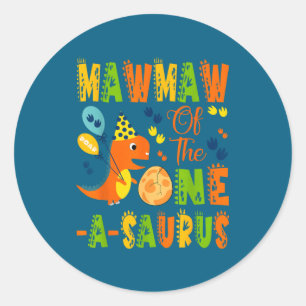 Mawmaw of the one-a-saurus 1st birthday dinosaur classic round sticker